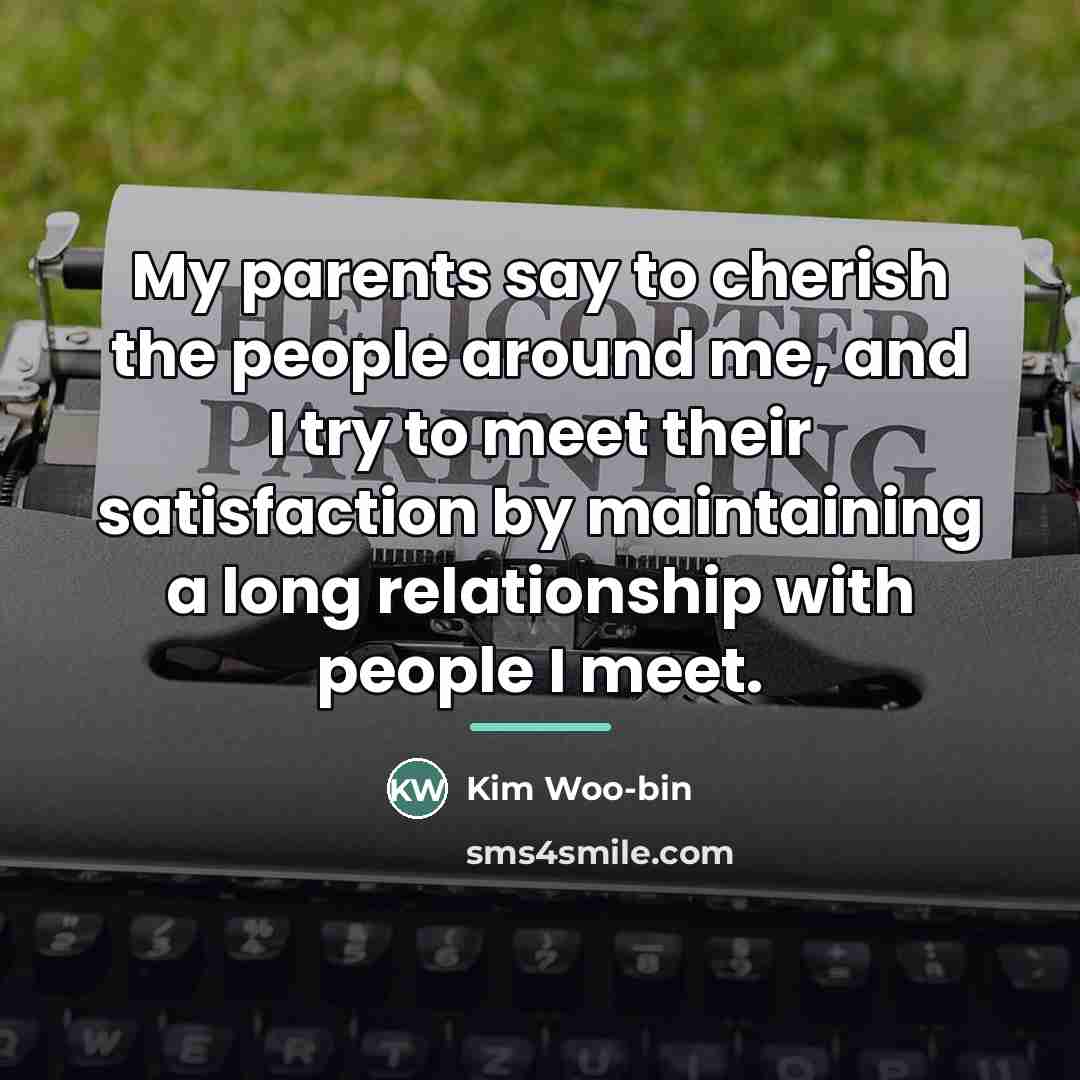 “My parents say to cherish the people around me, and…” quote by Kim Woo-bin