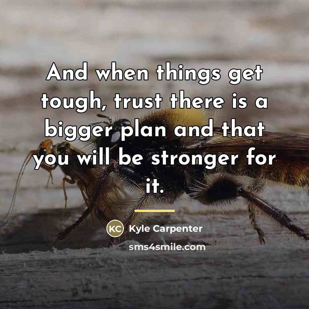 “And when things get tough, trust there is a bigger…” quote by Kyle Carpenter