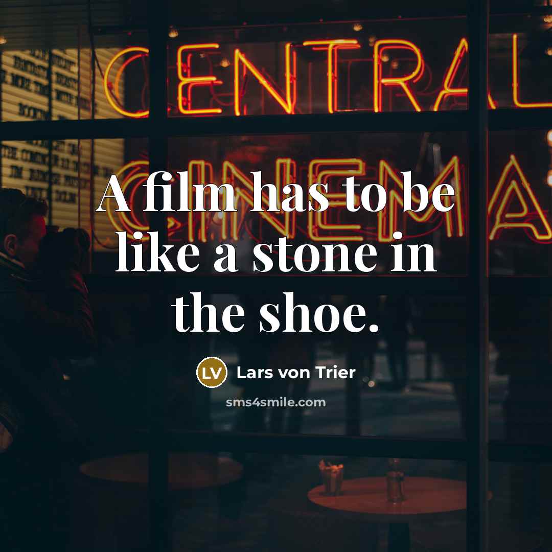 “A film has to be like a stone in the…” quote by Lars von Trier
