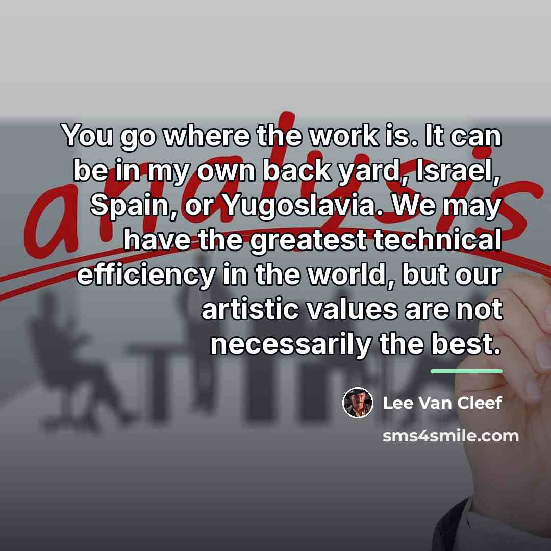 “You go where the work is. It can be in…” quote by Lee Van Cleef