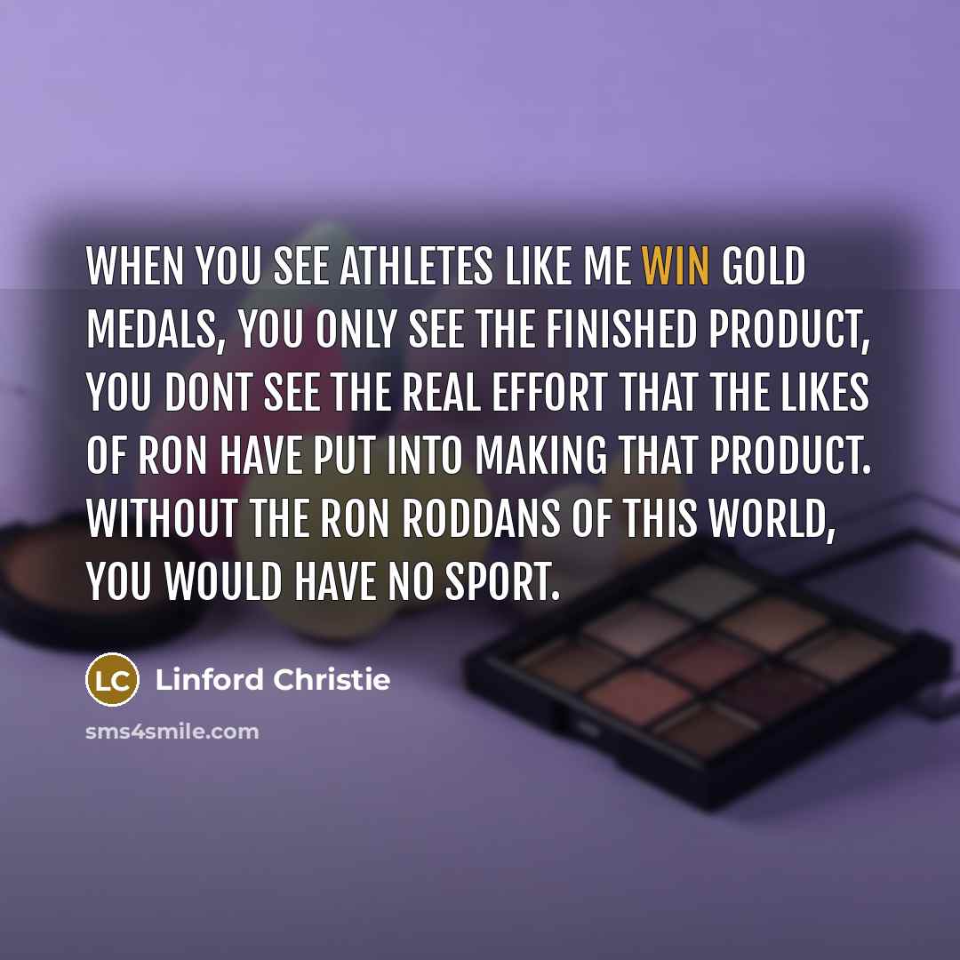 “When you see athletes like me win gold medals, you…” quote by Linford Christie