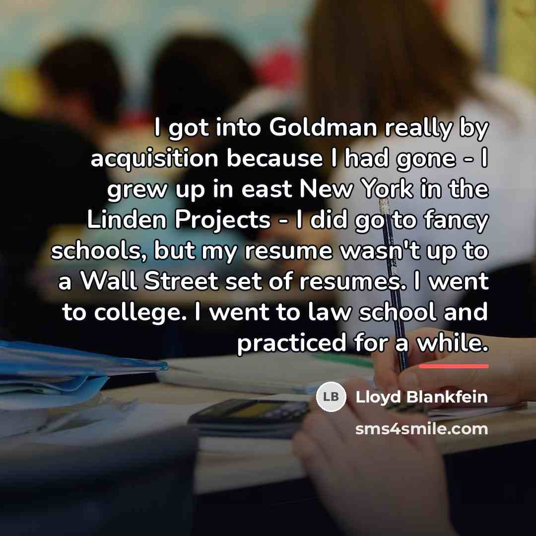 “I got into Goldman really by acquisition because I had…” quote by Lloyd Blankfein