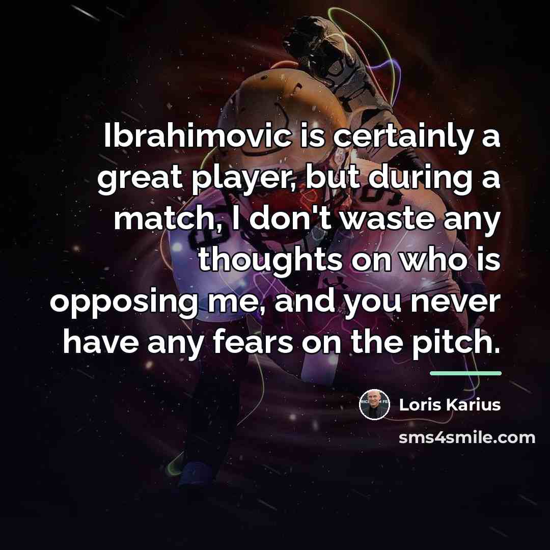 “Ibrahimovic is certainly a great player, but during a match,…” quote by Loris Karius