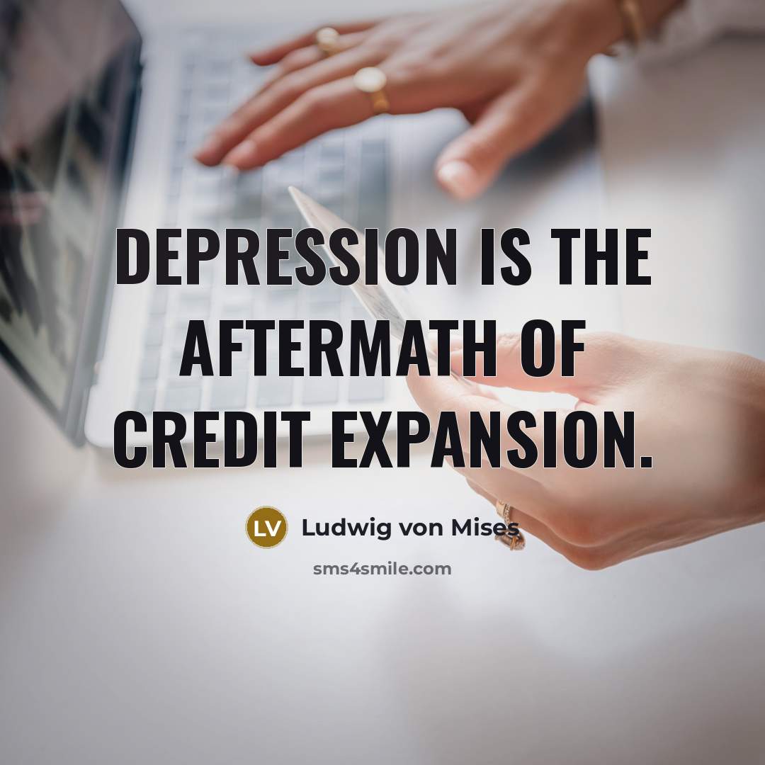 “Depression is the aftermath of credit expansion.…” quote by Ludwig von Mises