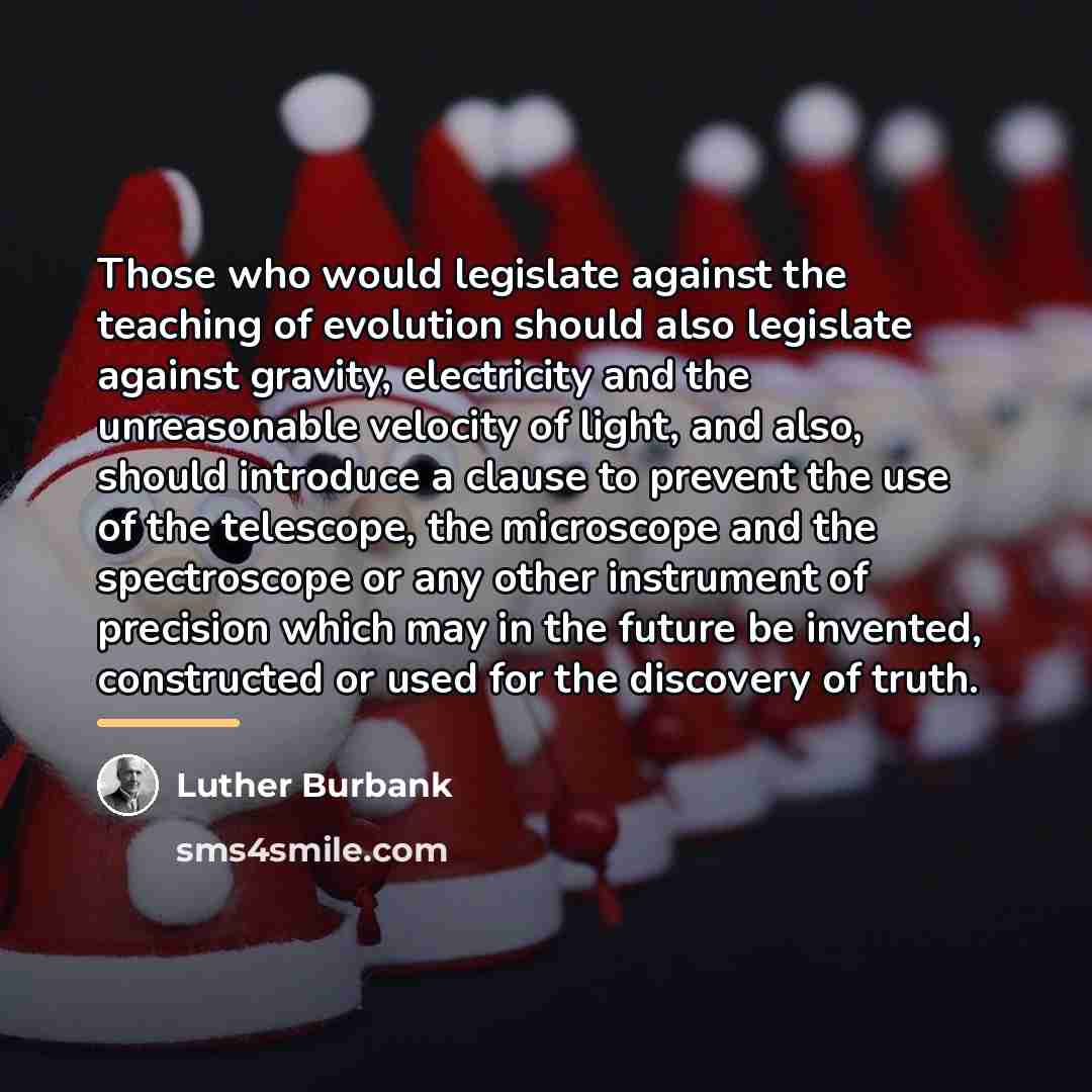 “Those who would legislate against the teaching of evolution should…” quote by Luther Burbank
