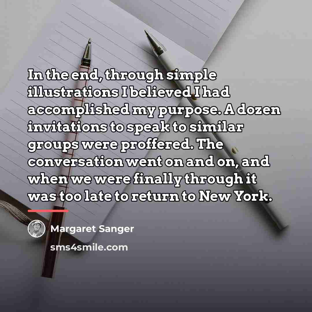“In the end, through simple illustrations I believed I had…” quote by Margaret Sanger