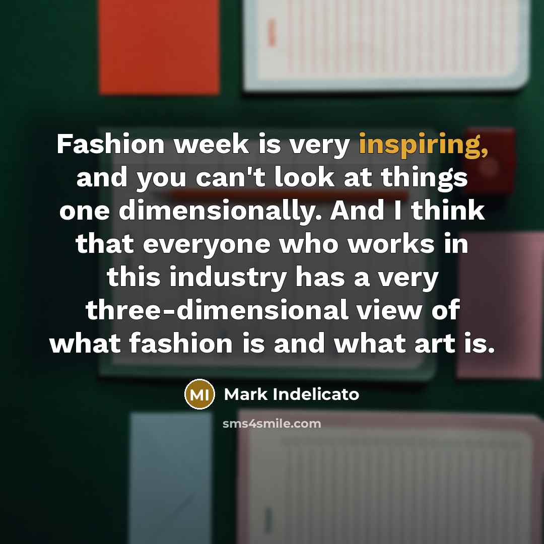 “Fashion week is very inspiring, and you can't look at…” quote by Mark Indelicato