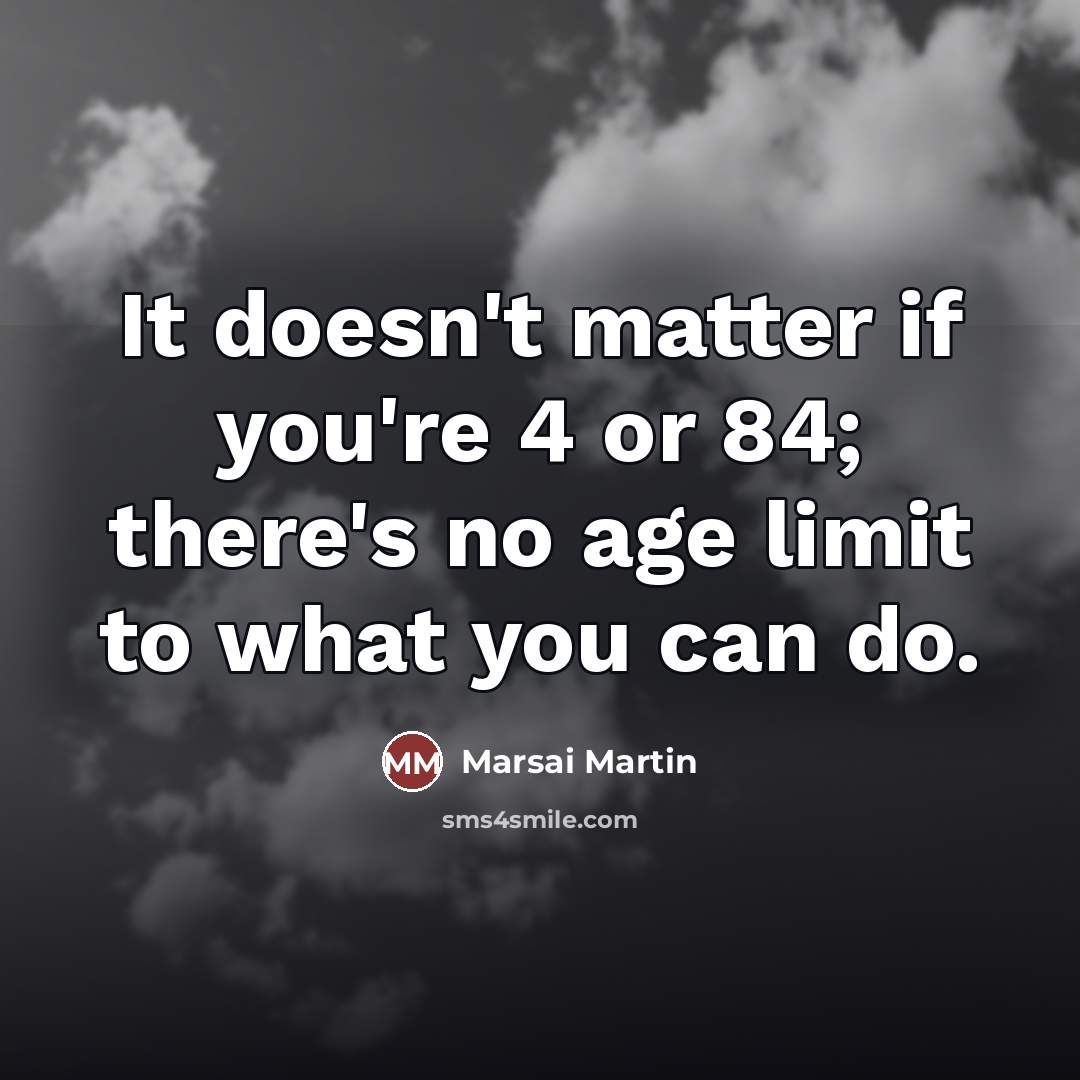“It doesn't matter if you're 4 or 84; there's no…” quote by Marsai Martin