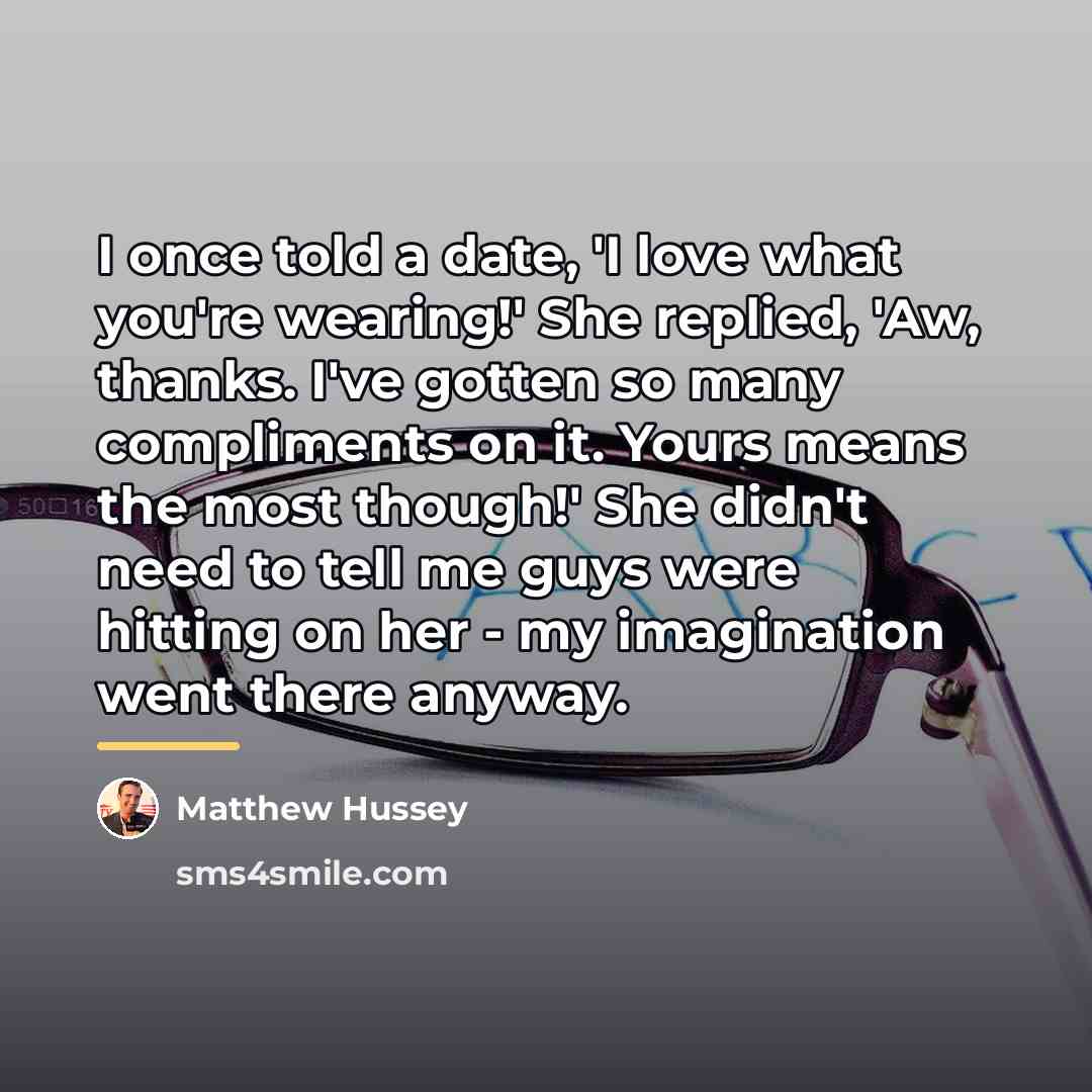 “I once told a date, 'I love what you're wearing!'…” quote by Matthew Hussey