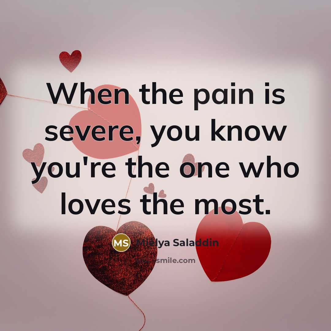 “When the pain is severe, you know you're the one…” quote by Mielya Saladdin