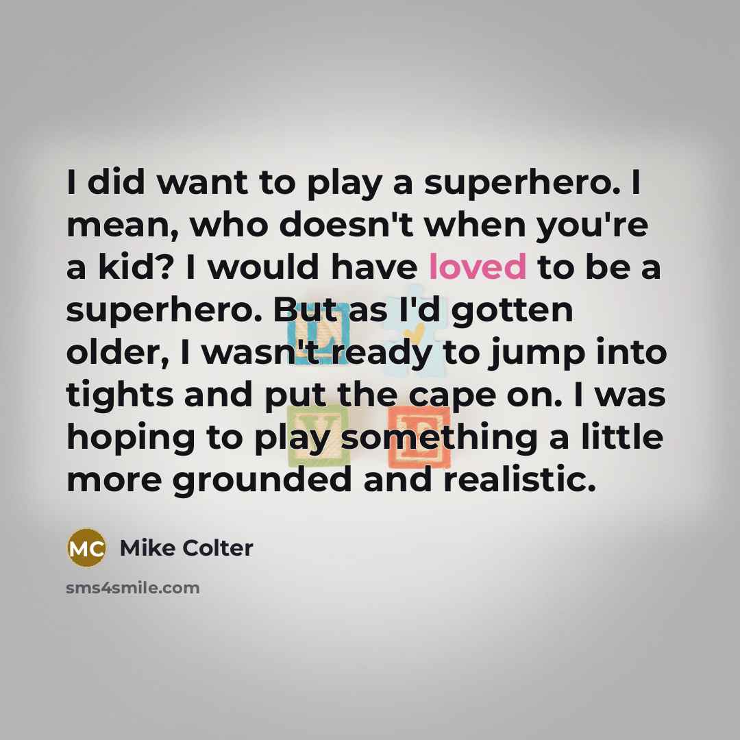 “I did want to play a superhero. I mean, who…” quote by Mike Colter
