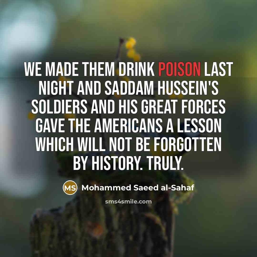 “We made them drink poison last night and Saddam Hussein's…” quote by Mohammed Saeed al-Sahaf