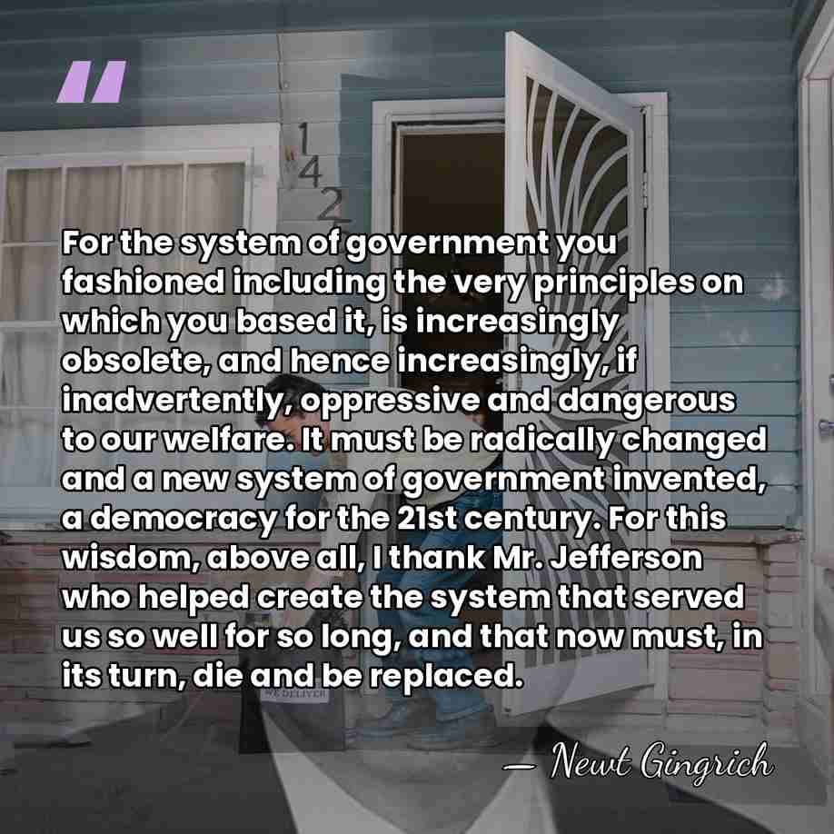 For the system of government you fashioned including the very principles on&hellip; - Newt Gingrich