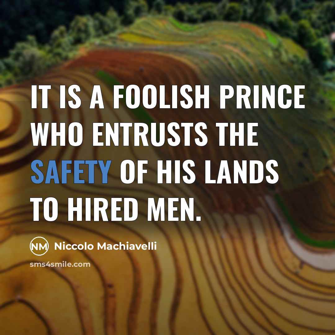 “It is a foolish prince who entrusts the safety of…” quote by Niccolo Machiavelli