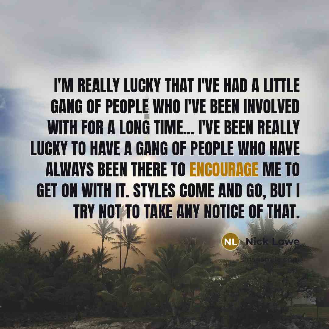 “I'm really lucky that I've had a little gang of…” quote by Nick Lowe