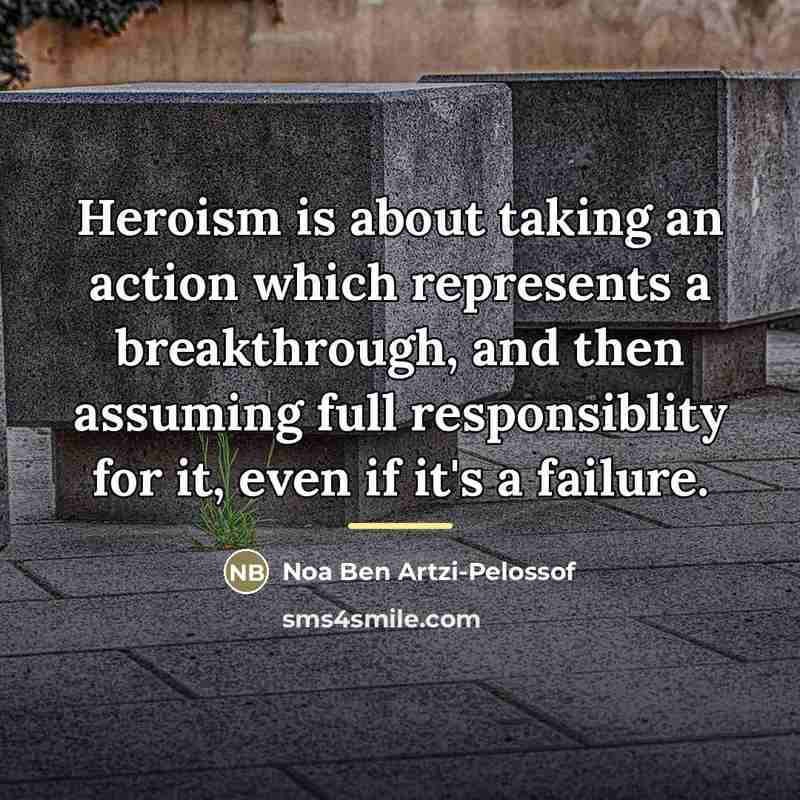 “Heroism is about taking an action which represents a breakthrough,…” quote by Noa Ben Artzi-Pelossof