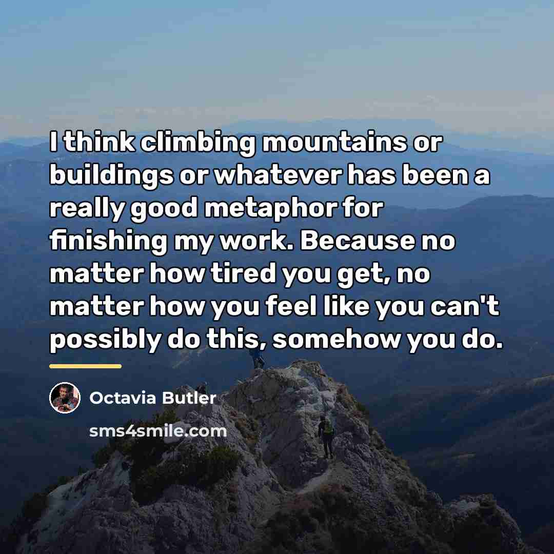 “I think climbing mountains or buildings or whatever has been…” quote by Octavia Butler