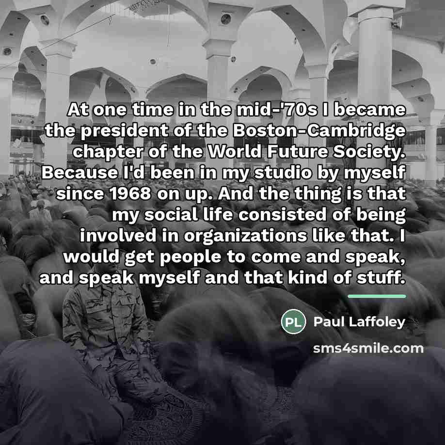 “At one time in the mid-'70s I became the president…” quote by Paul Laffoley
