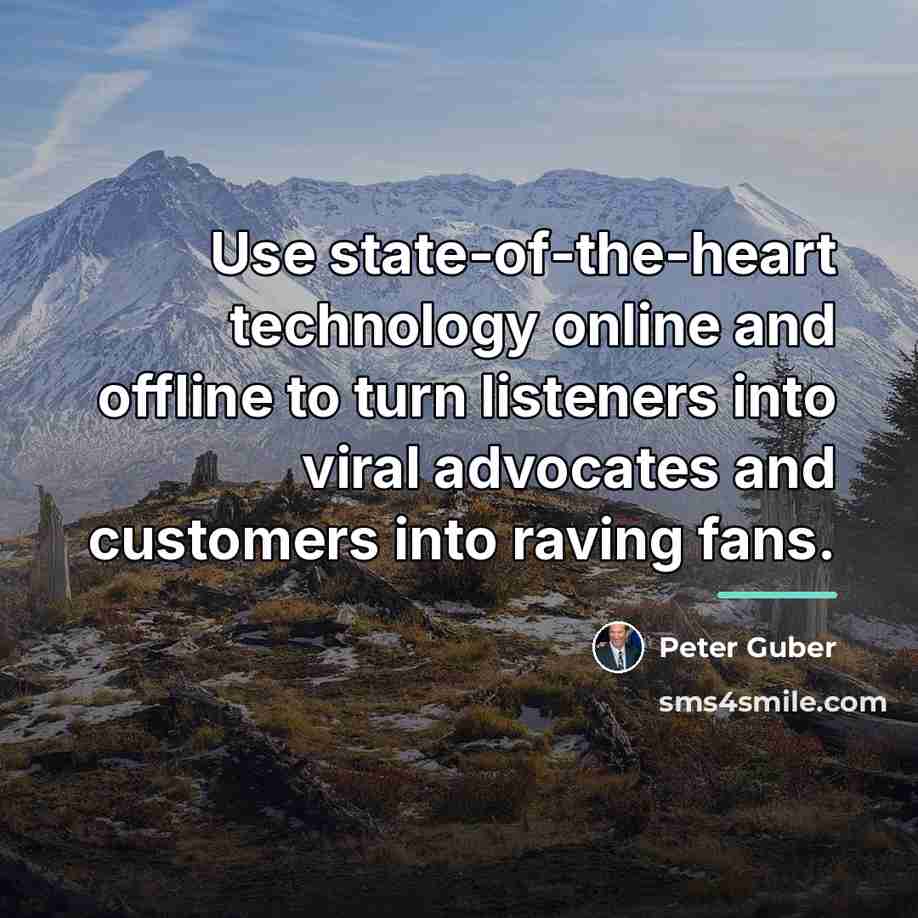 “Use state-of-the-heart technology online and offline to turn listeners into…” quote by Peter Guber