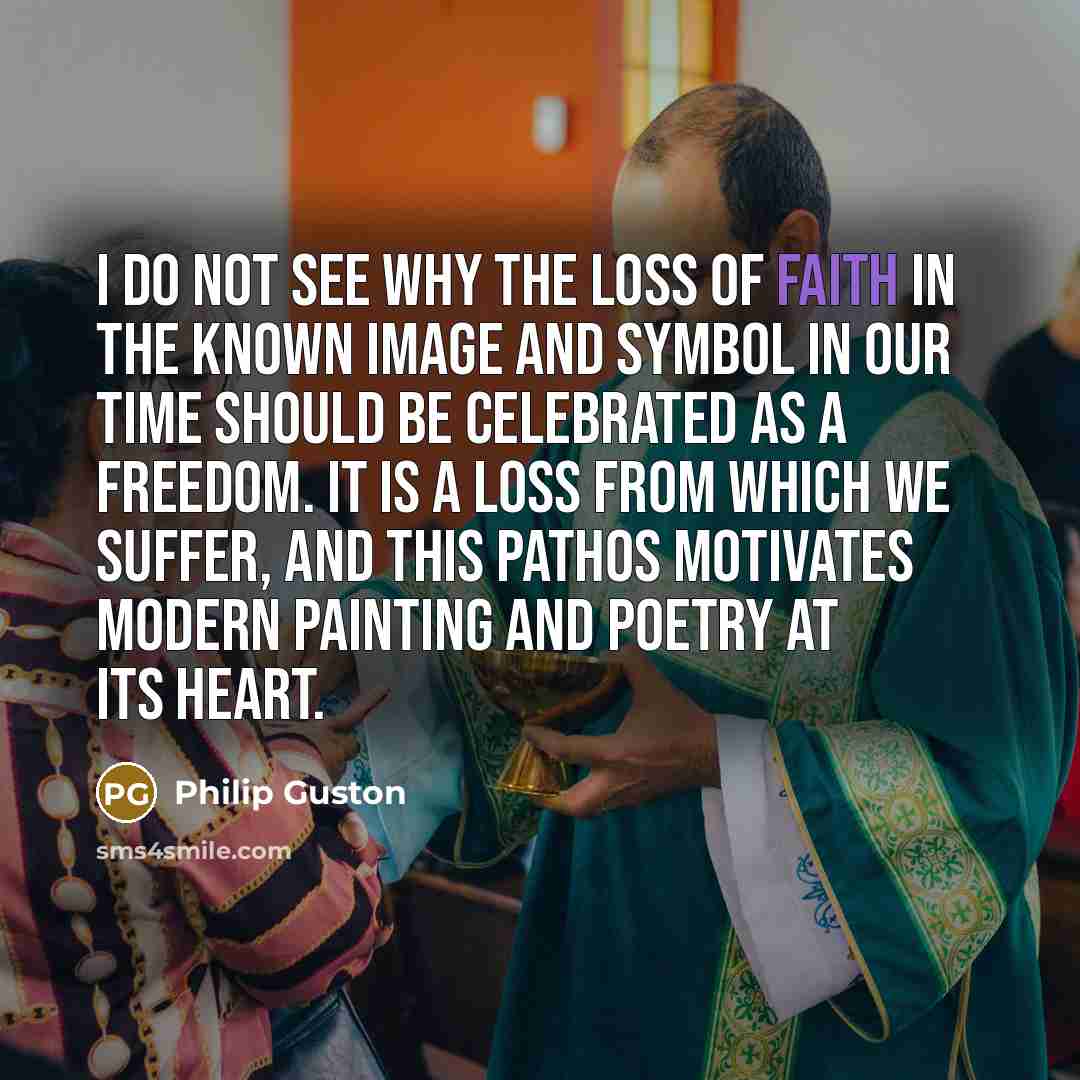 “I do not see why the loss of faith in…” quote by Philip Guston