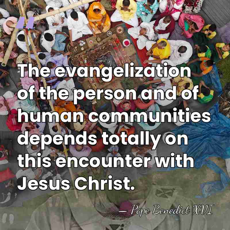 The evangelization of the person and of human communities depends totally on&hellip; - Pope Benedict XVI