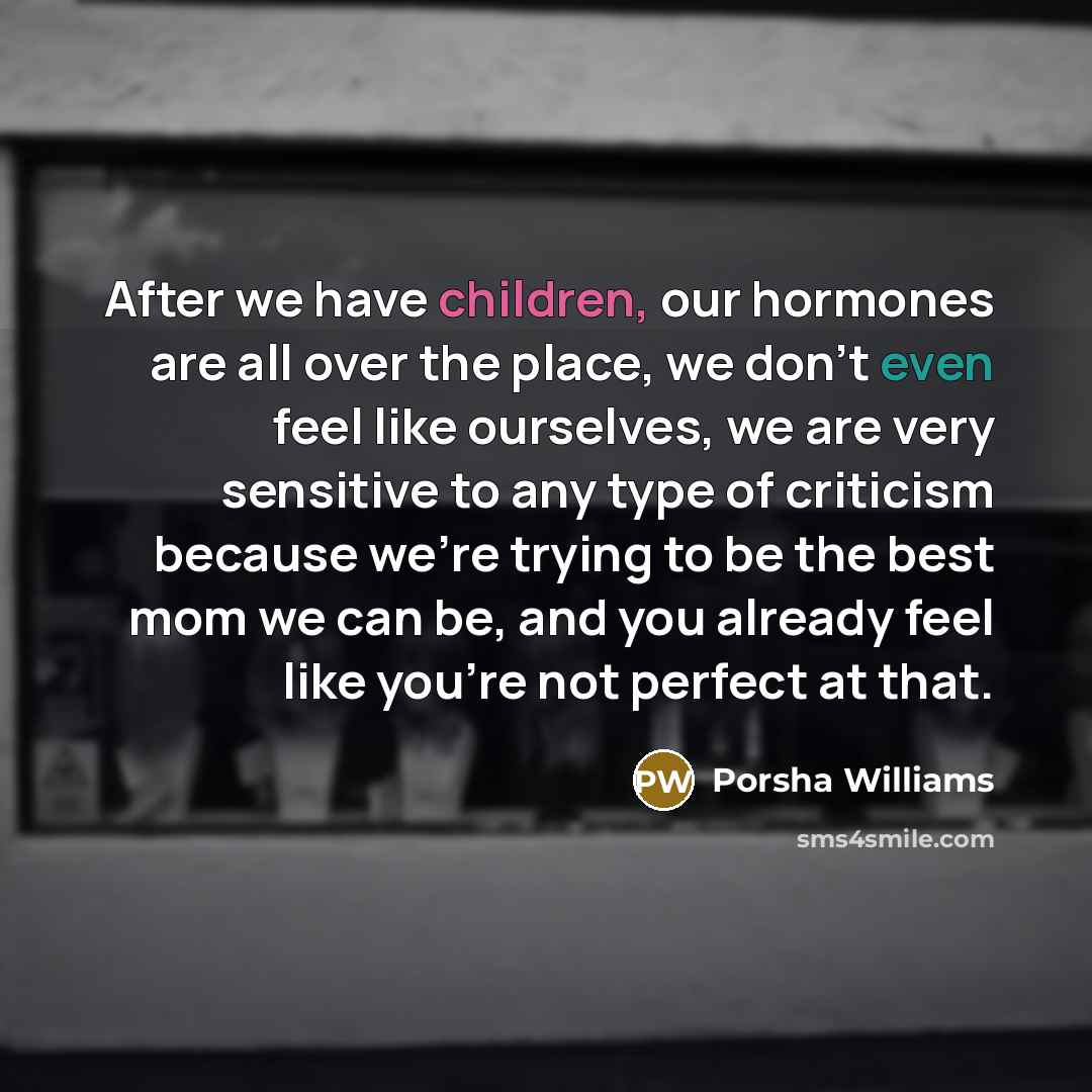“After we have children, our hormones are all over the…” quote by Porsha Williams