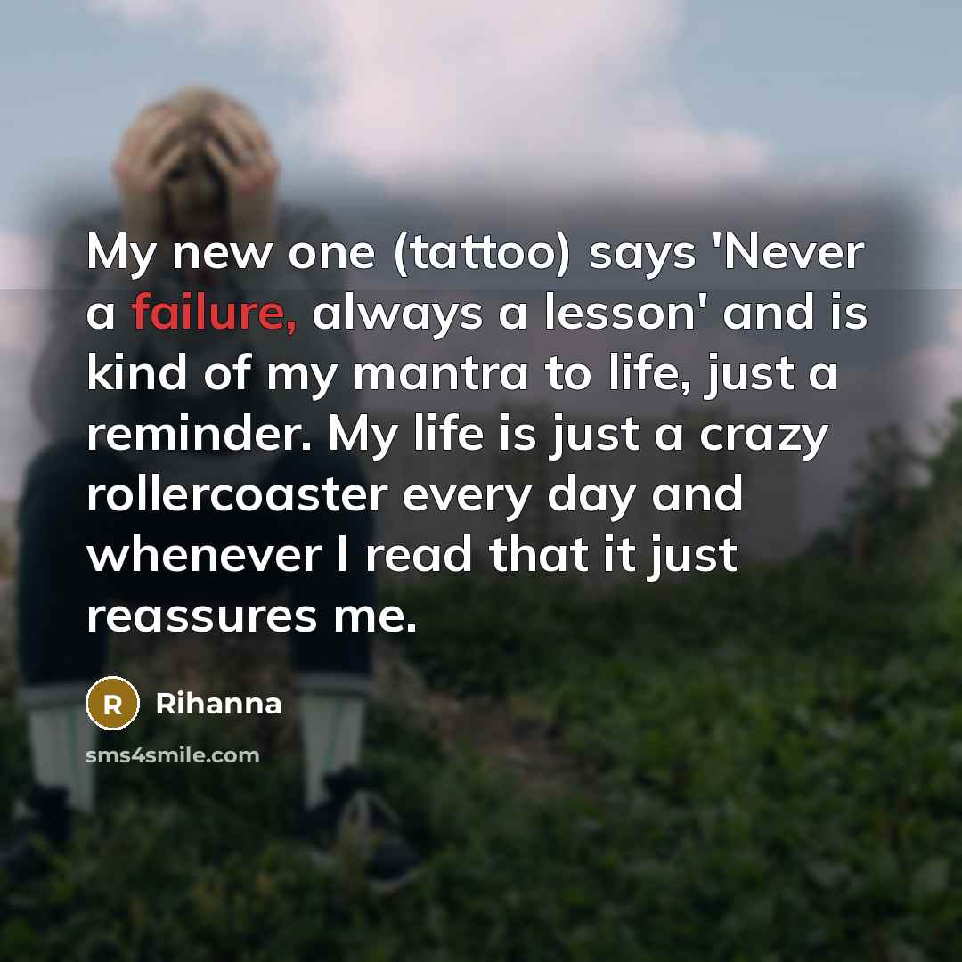 “My new one (tattoo) says 'Never a failure, always a…” quote by Rihanna