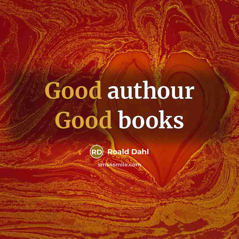 “Good authour Good books…” quote by Roald Dahl