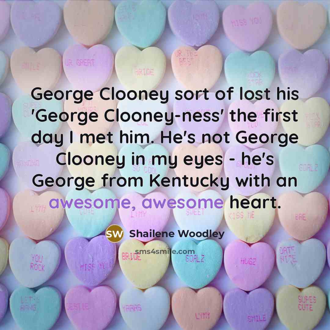 “George Clooney sort of lost his 'George Clooney-ness' the first…” quote by Shailene Woodley