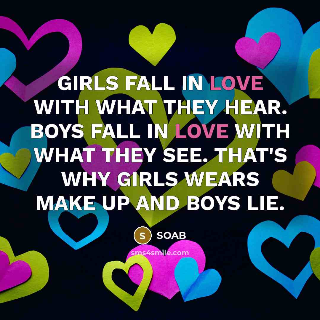 “GIRLS FALL IN LOVE WITH WHAT THEY HEAR. BOYS FALL…” quote by SOAB
