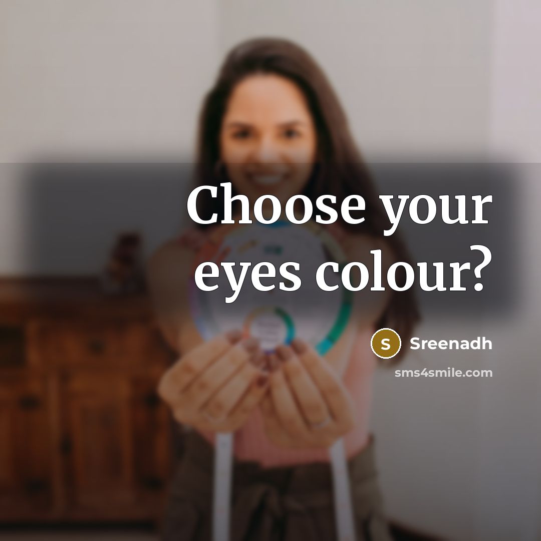 “Choose your eyes colour?…” quote by Sreenadh