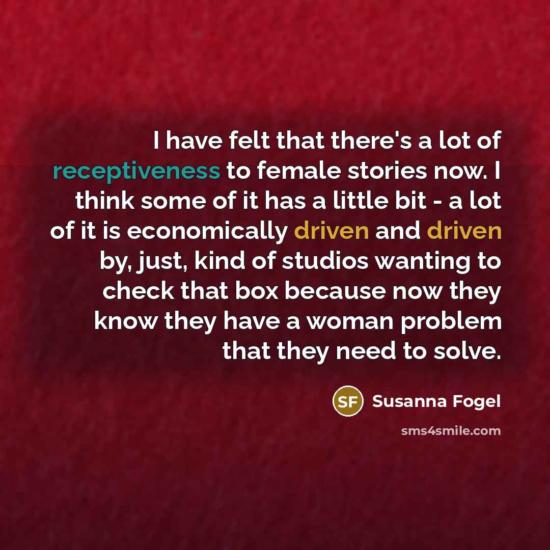 “I have felt that there's a lot of receptiveness to…” quote by Susanna Fogel