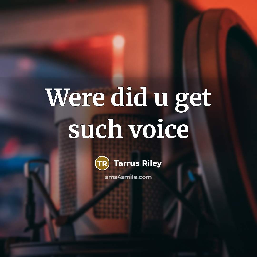 “Were did u get such voice…” quote by Tarrus Riley
