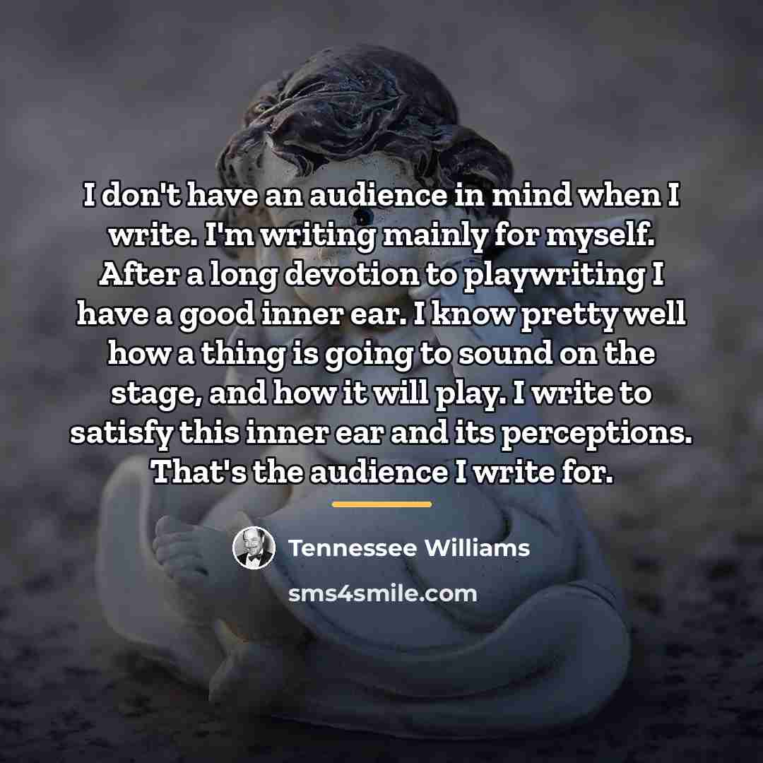 “I don't have an audience in mind when I write.…” quote by Tennessee Williams