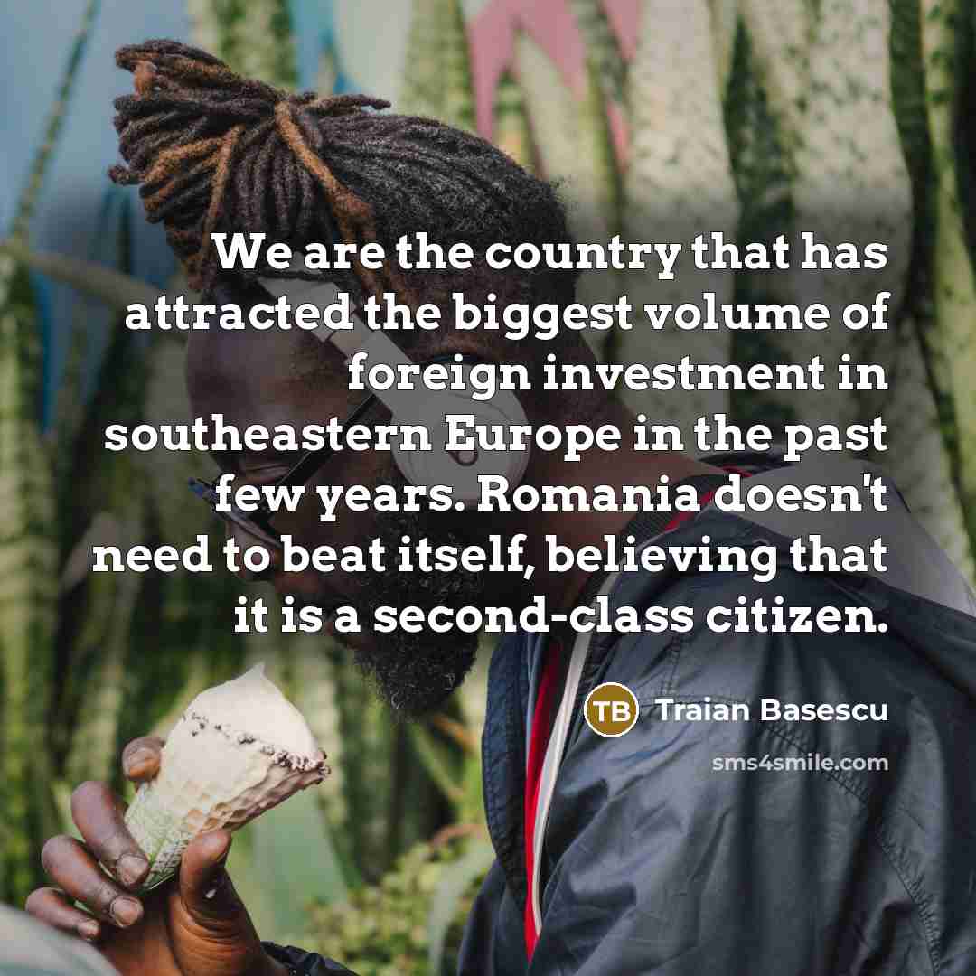“We are the country that has attracted the biggest volume…” quote by Traian Basescu