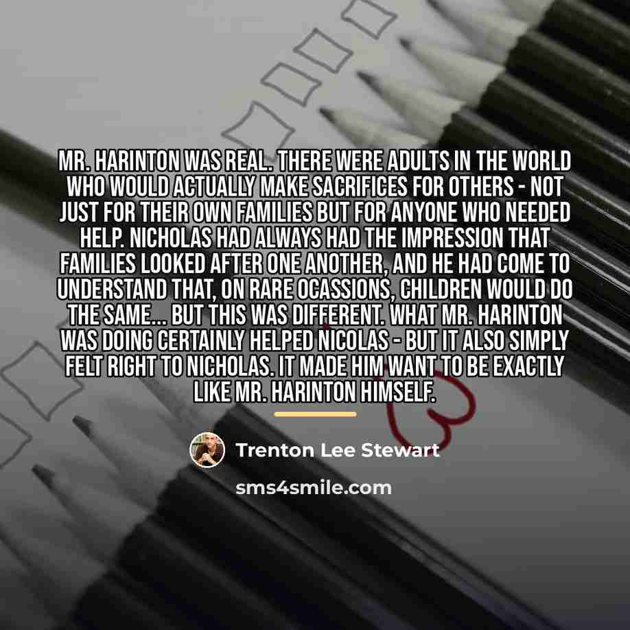 “Mr. Harinton was real. There were adults in the world…” quote by Trenton Lee Stewart