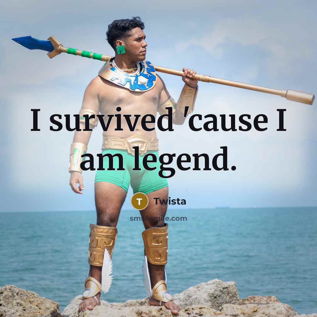 “I survived 'cause I am legend.…” quote by Twista