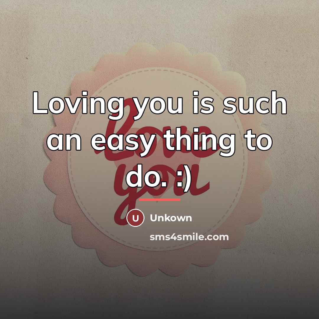 “Loving you is such an easy thing to do. :)…” quote by Unkown