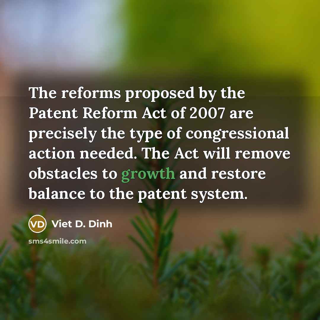 “The reforms proposed by the Patent Reform Act of 2007…” quote by Viet D. Dinh