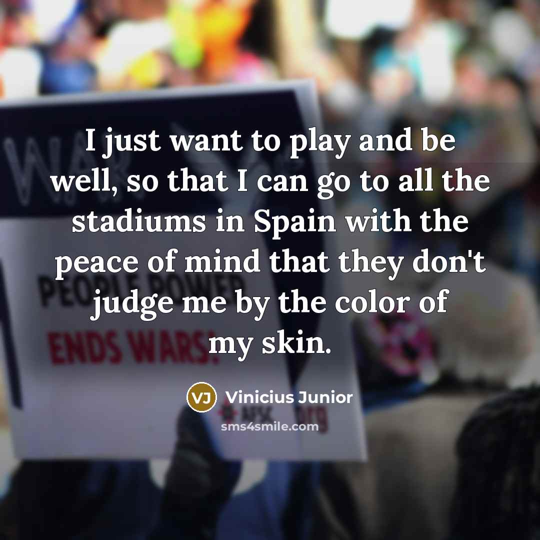 “I just want to play and be well, so that…” quote by Vinicius Junior