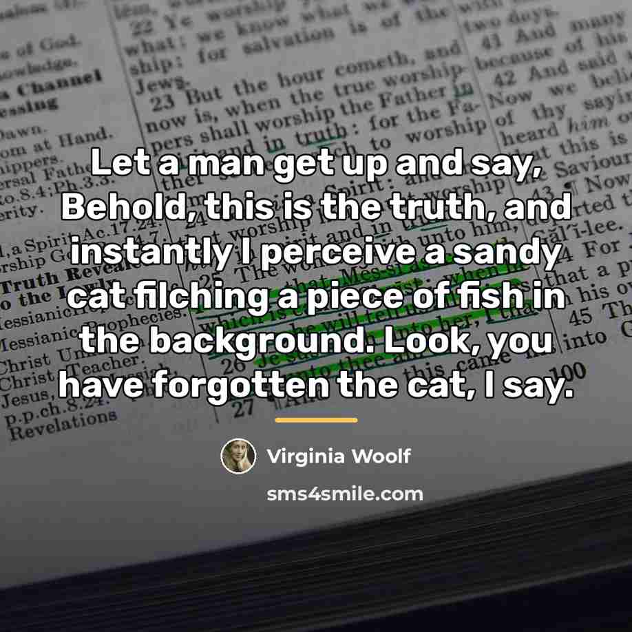 “Let a man get up and say, Behold, this is…” quote by Virginia Woolf