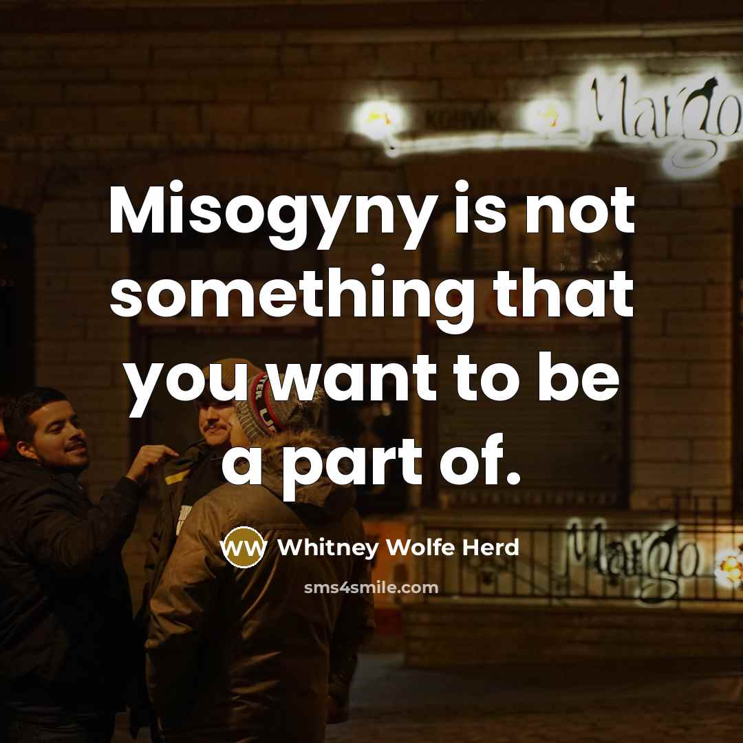 “Misogyny is not something that you want to be a…” quote by Whitney Wolfe Herd