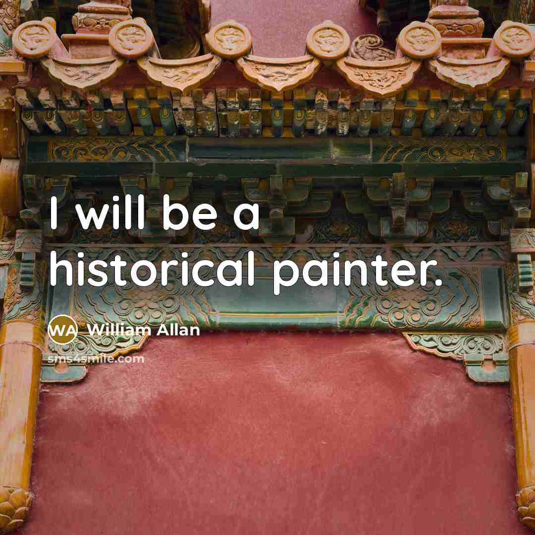 “I will be a historical painter.” quote by William Allan