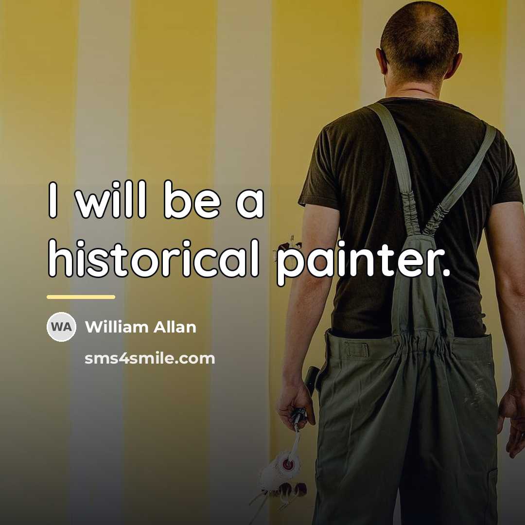 “I will be a historical painter.…” quote by William Allan