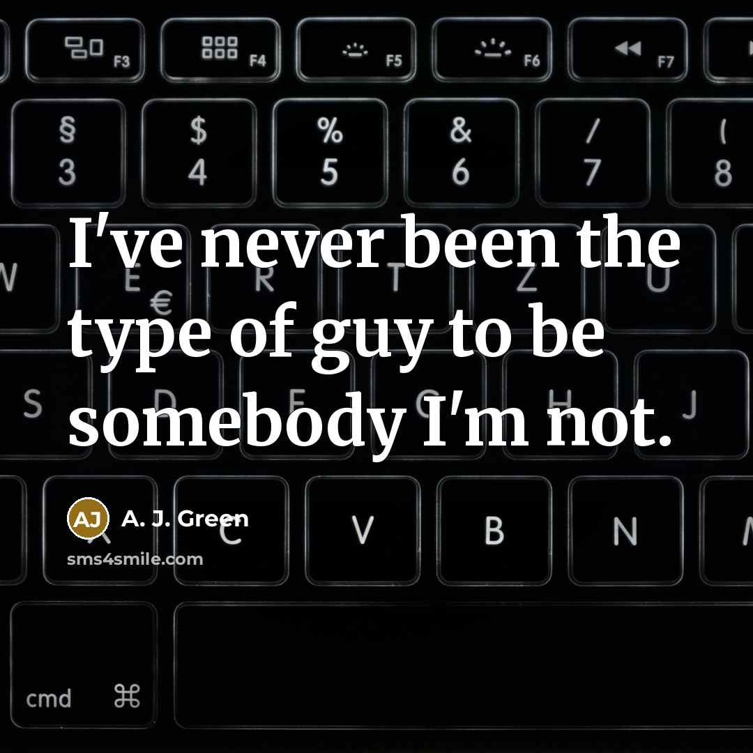 “I've never been the type of guy to be somebody…” quote by A. J. Green
