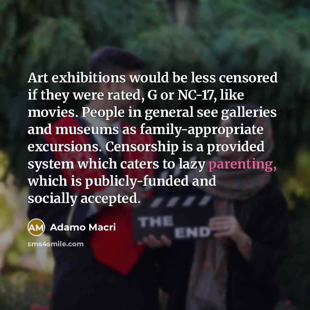 “Art exhibitions would be less censored if they were rated,…” quote by Adamo Macri