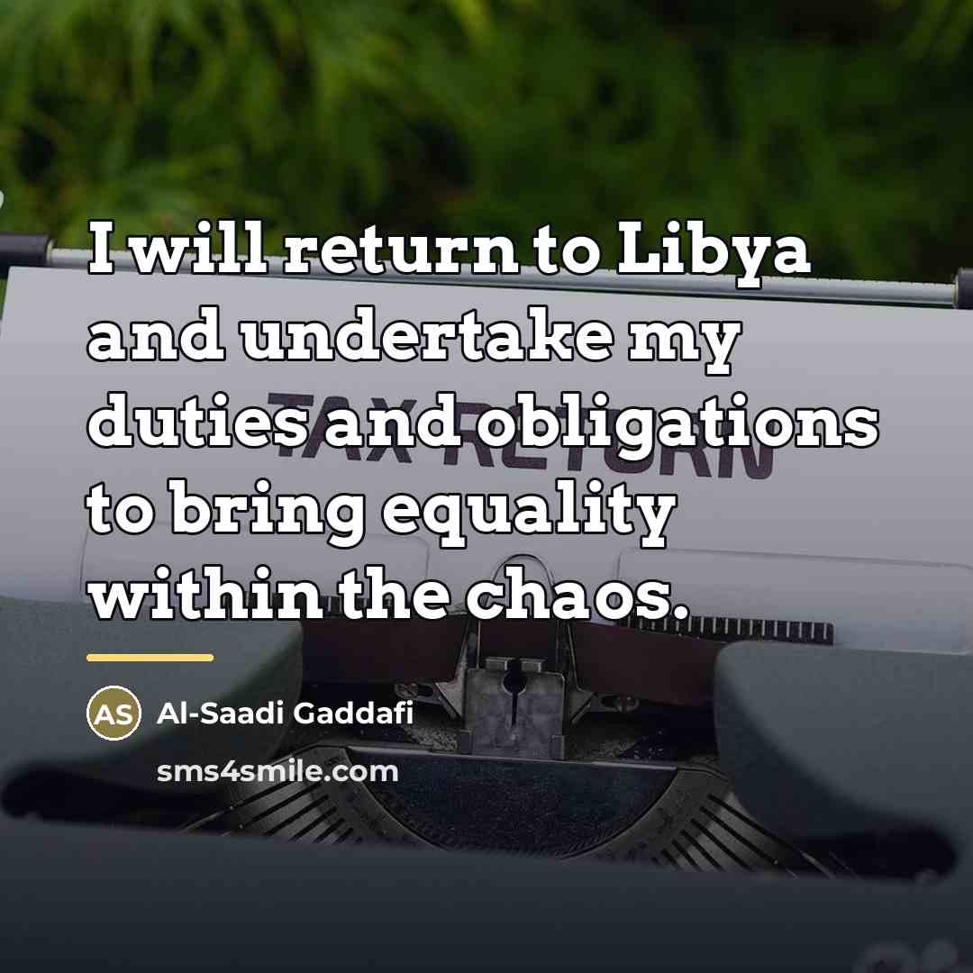 “I will return to Libya and undertake my duties and…” quote by Al-Saadi Gaddafi