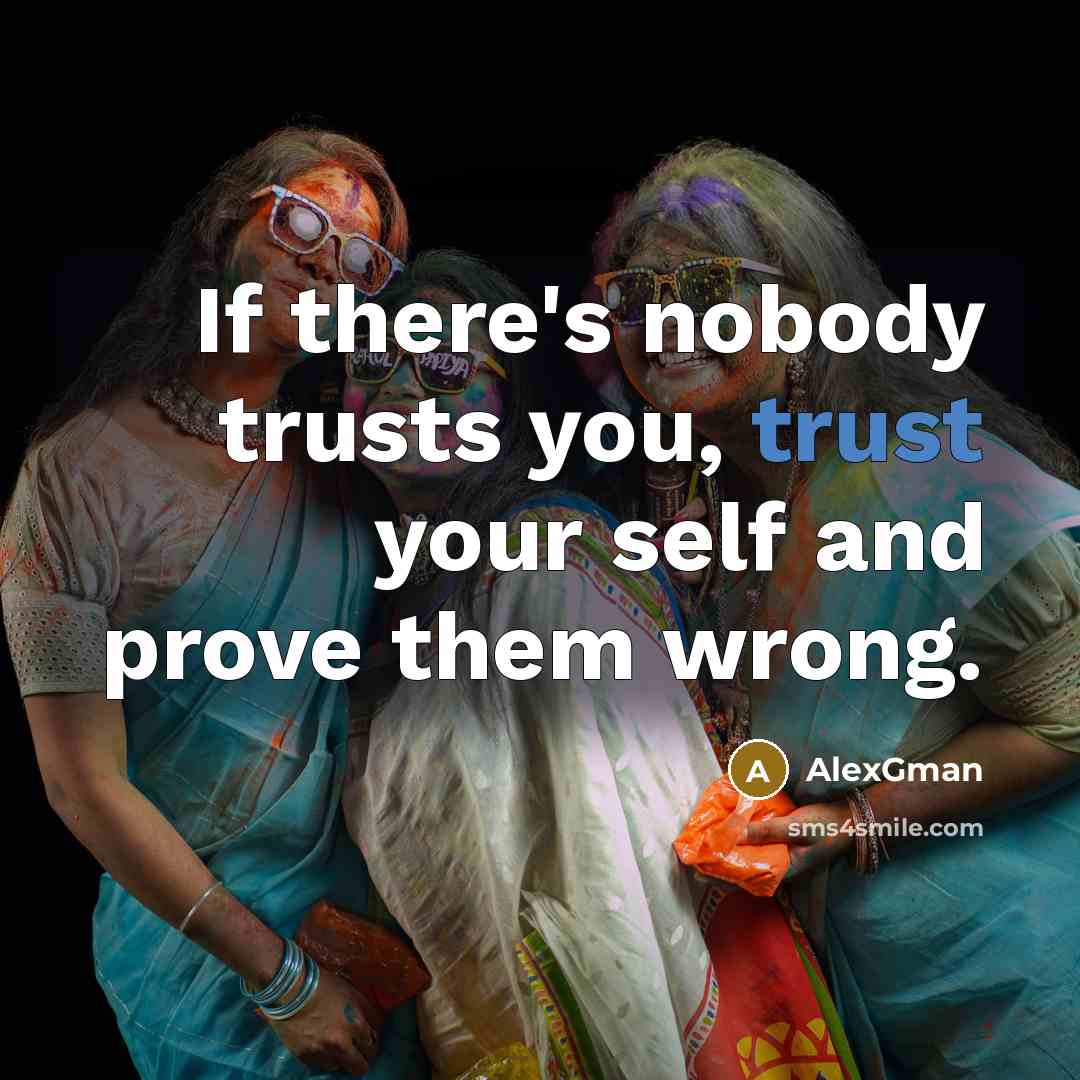 “If there's nobody trusts you, trust your self and prove…” quote by AlexGman