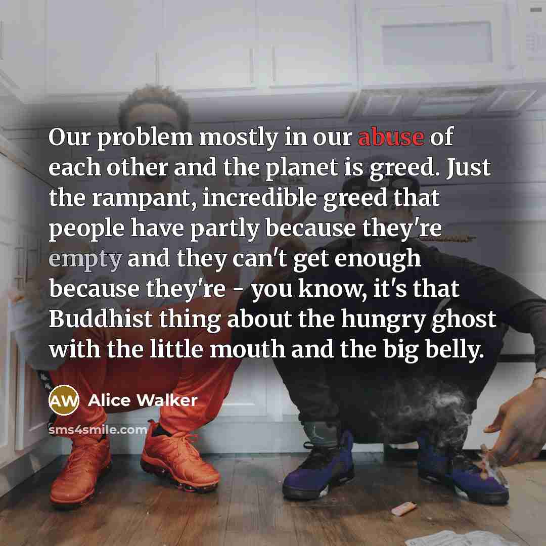 “Our problem mostly in our abuse of each other and…” quote by Alice Walker