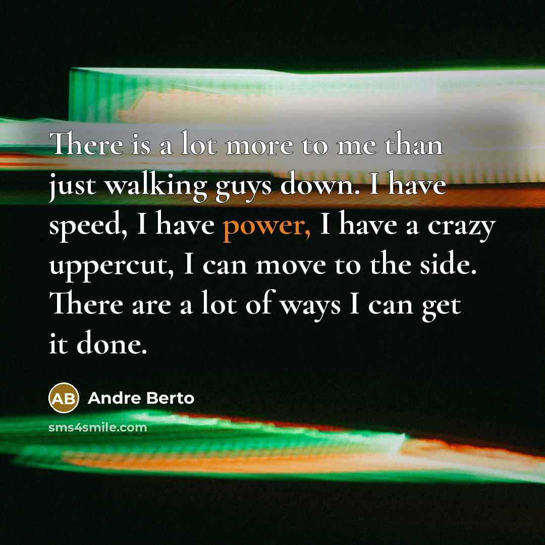 “There is a lot more to me than just walking…” quote by Andre Berto